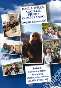 Dalla terra al cielo, primo compleanno. Auguri Simonetta! libro di Bigatti Santoriello Simonetta