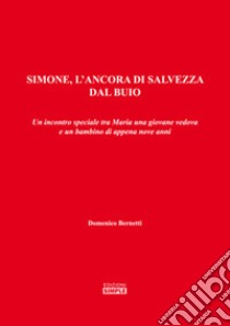 Simone, l'ancora di salvezza dal buio libro di Bernetti Domenico