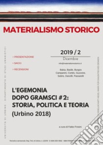 Materialismo storico. Rivista di filosofia, storia e scienze umane (2019). Vol. 2: L' egemonia dopo Gramsci # 2: storia, politica e teoria (Urbino 2018) libro di Azzarà S. G. (cur.)