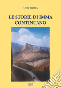 Le storie di Imma continuano libro di Bartolini Helvia