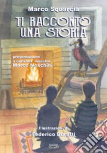 Ti racconto una storia libro di Squarcia Marco