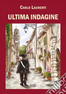 Ultima indagine libro di Laurenti Carlo