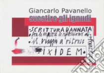 Svestire gli ignudi: Scrittura d'annata, Fra le macerie le riflessioni di Franz Mensch, Il viaggio a ritroso di Franz Mensch libro di Pavanello Giancarlo