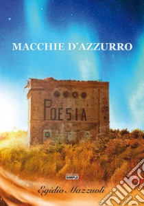 Macchie d'azzurro libro di Mazzuoli Egidio