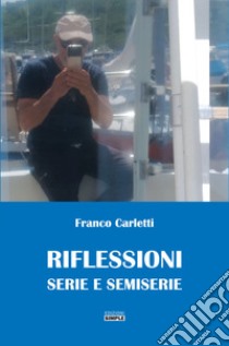 Riflessioni serie e semiserie libro di Carletti Franco