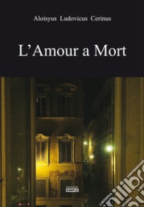 L'amour a mort libro di Cerina Luigi