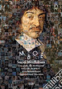 Social Mindfulness. Una guida alle meditazioni realizzata da MBOE-Mindfulness-Based Organisational Education libro di Leonard Mark