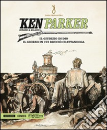 Il giudizio di Dio. Il giorno in cui bruciò Chattanooga. Ken Parker. Vol. 11 libro di Berardi Giancarlo; Milazzo Ivo