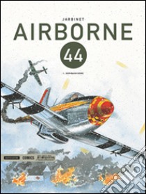 Airborne 44. Vol. 1: Sopravvivere libro di Jarbinet Philippe