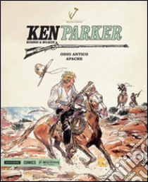 Odio antico-Apache. Ken Parker. Vol. 20 libro di Berardi Giancarlo; Milazzo Ivo