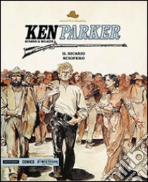 Il sicario-Sciopero. Ken Parker. Vol. 29 libro di Berardi Giancarlo; Milazzo Ivo