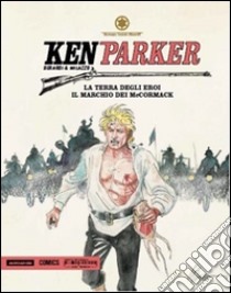 La terra degli eroi-Tra le braccia della notte-Il marchio dei Mc Cormack. Ken Parker. Vol. 39 libro di Berardi Giancarlo; Milazzo Ivo