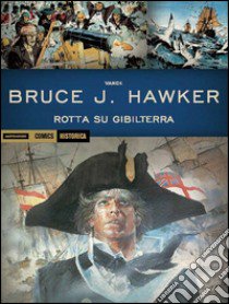 Rotta su Gibilterra. Bruce J. Hawker. Vol. 1 libro di Vance William