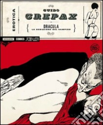 Dracula. La seduzione del vampiro libro di Crepax Guido