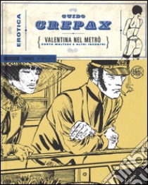 Valentina nel metrò. Corto Maltese e altri incontri libro di Crepax Guido