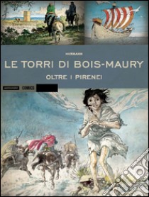 Oltre i Pirenei. Le torri di Bois-Maury libro di Huppen Hermann