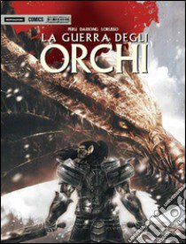 La guerra degli orchi libro di Peru Olivier; Lorusso Giovanni; Daxiong