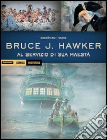 Al servizio di sua Maestà. Bruce J. Hawker. Vol. 2 libro di Vance William; Duchateau Andre-Paul