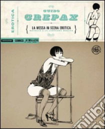 La messa in scena erotica-Bataille e la lanterna magica libro di Crepax Guido