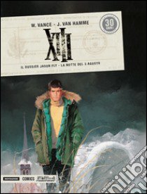 XIII. Il dossier Jason Fly-La notte del 3 agosto. Vol. 4 libro di Van Hamme Jean; Vance William