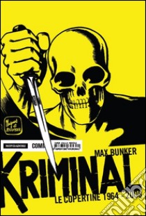 Kriminal. Vol. 20: Le copertine 1964-2008 libro di Bunker Max; Magnus