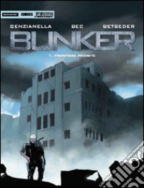 Bunker. Frontiere proibite libro di Bec Christophe; Betbeder Stéphane; Genzianella Nicola