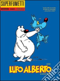 Lupo Alberto. Al lupo! Al lupo! libro di Silver