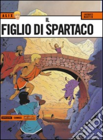 Il figlio di Spartaco. Alix. Vol. 2 libro di Martin Jacques