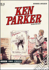 Ranchero! Ken Parker classic. Vol. 14 libro di Berardi Giancarlo; Milazzo Ivo