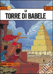 La torre di Babele. Alix. Vol. 7 libro di Martin Jacques