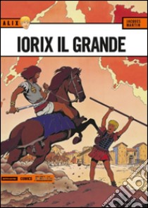 Iorix il grande. Alix. Vol. 9 libro di Martin Jacques