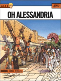 Oh Alessandria. Alix. Vol. 10 libro di Martin Jacques