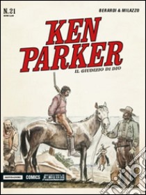 Il giudizio di Dio. Ken Parker classic. Vol. 21 libro di Berardi Giancarlo; Milazzo Ivo