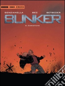 Bunker. Carneficina. Vol. 2 libro di Bec Christophe; Betbeder Stéphane; Genzianella Nicola