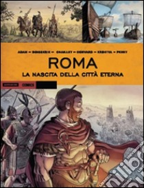 Roma. La nascita della città eterna libro di Boisserie Pierre; Adam Eric; Convard Didier