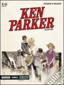 Boston. Ken Parker classic. Vol. 54 libro di Berardi Giancarlo; Milazzo Ivo