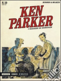 I ragazzi di Donovan. Ken Parker classic. Vol. 59 libro di Berardi Giancarlo; Milazzo Ivo