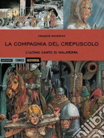 La compagnia del crepuscolo. L'ultimo canto di Malaterra libro di Bourgeon François