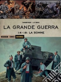 La Grande Guerra. 14-18: La Somme libro di Corbeyran Eric; Le Roux Etienne