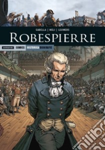 Robespierre libro di Gabella Mathieu; Meli Roberto; Leiwers Hervé