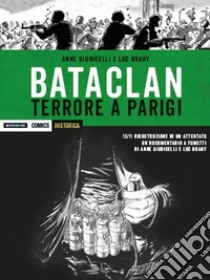 Bataclan. Terrore a Parigi libro di Giudicelli Anne; Brahy Luc