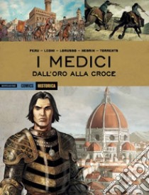 I Medici. Dall'oro alla croce  libro di Peru Olivier; Lorusso Giovanni; Torrents Eduard