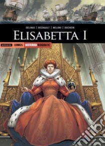 Elisabetta I libro di Delmas Vincent; Meloni Andrea; Priori Giulia