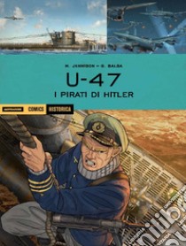 U 47. I pirati di Hitler libro di Jennison Mark; Balsa Geraldo