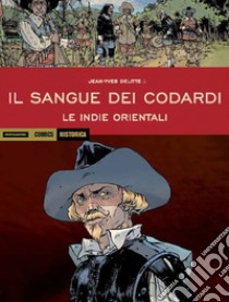 Le Indie orientali. Il sangue dei codardi libro di Delitte Jean-Yves