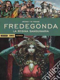 Fredegonda. La regina sanguinaria libro di Greiner Virginie; De Vincenzi Alessia