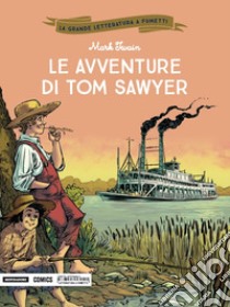 Le avventure di Tom Sawyer libro di Twain Mark; Mognato Caterina