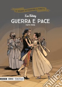 Guerra e pace. Parte prima libro di Tolstoj Lev; Brémaud Frédéric; Campi Thomas