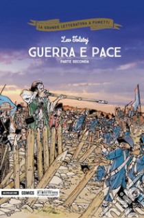 Guerra e pace. Parte seconda libro di Tolstoj Lev; Brémaud Frédéric; Campi Thomas