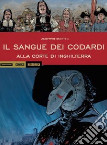 Alla corte di Inghilterra. Il sangue dei codardi libro di Delitte Jean-Yves